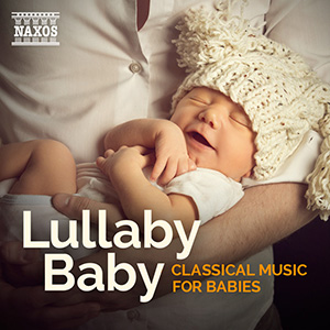 Lullaby Baby: Classical Music for Babies
