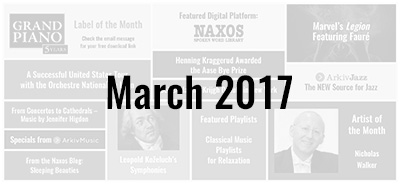 News from the Naxos Music Group - March 2017