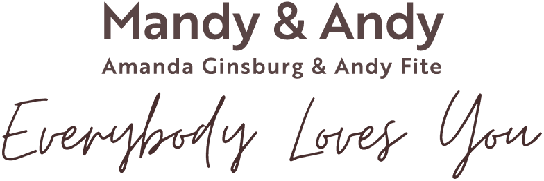 Mandy & Andy – Everybody Loves You (Amanda Ginsburg & Andy Fite)