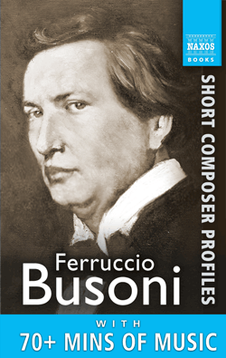 Ferruccio Busoni: Short Profile