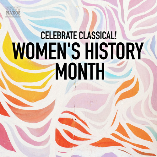 Celebrate Classical! Women’s History Month