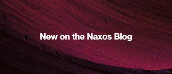 New on the Naxos Blog