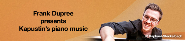 Frank Dupree presents Kapustin’s piano music