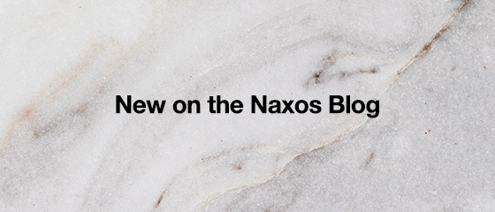New on the Naxos Blog