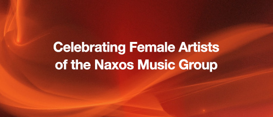 Celebrating Female Artists of the Naxos Music Group