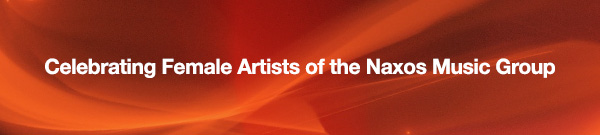 Celebrating Female Artists of the Naxos Music Group
