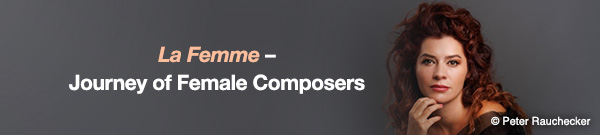 La Femme &ndash; Journey of Female Composers