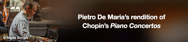 Pietro De Maria’s rendition of Chopin’s Piano Concertos