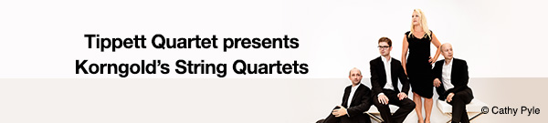 Tippett Quartet presents Korngold&rsquo;s String Quartets