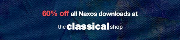 60% off all Naxos downloads at The Classical Shop