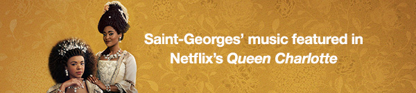 Saint-Georges’ music featured in Netflix’s Queen Charlotte 