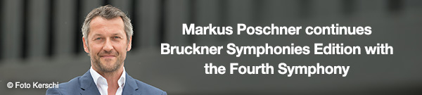 Markus Poschner continues the Bruckner Symphonies Edition with The Fourth