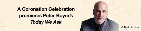 A Coronation Celebration premieres Peter Boyer’s Today We Ask