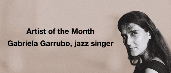 Artist of the Month &ndash; Gabriela Garrubo, jazz singer
