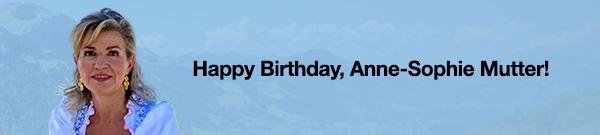 Happy Birthday, Anne-Sophie Mutter!