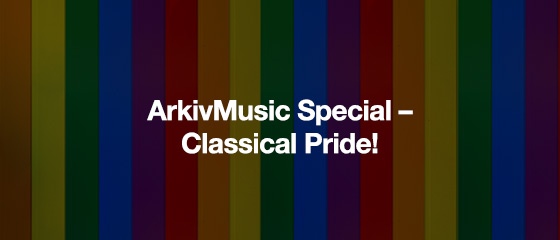 ArkivMusic Special &ndash; Classical Pride!