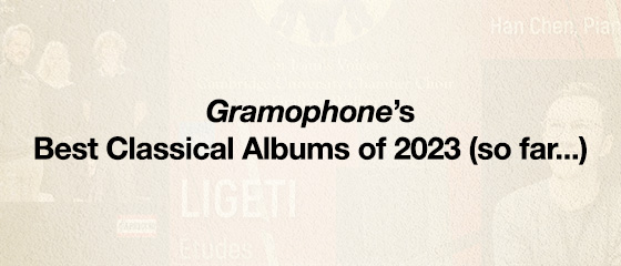 Gramophone’s Best Classical Albums of 2023 (so far...)