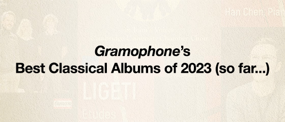 Gramophone&rsquo;s Best Classical Albums of 2023 (so far...)