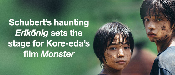 Schubert&rsquo;s haunting Erlk&ouml;nig sets the stage for Kore-eda&rsquo;s film Monster