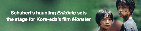 Schubert’s haunting Erlkönig sets the stage for Kore-eda’s film Monster