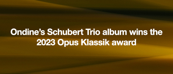 Ondine’s Schubert Trio album wins the 2023 Opus Klassik award