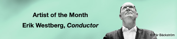Artist of the Month – Erik Westberg, Conductor