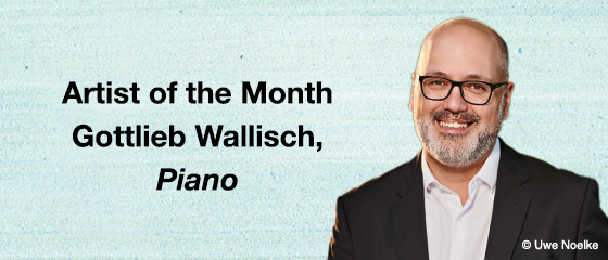 Artist of the Month – Gottlieb Wallisch, Piano