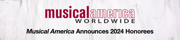 Musical America Announces 2024 Honorees
