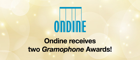 Ondine receives two Gramophone Awards!