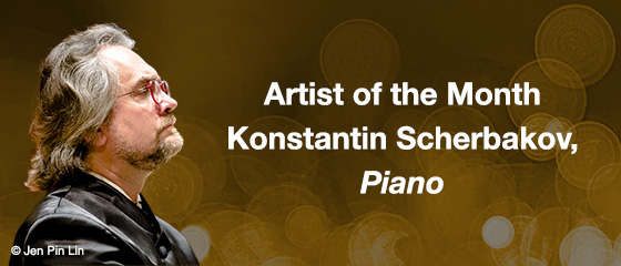 Artist of the Month – Konstantin Scherbakov, Piano