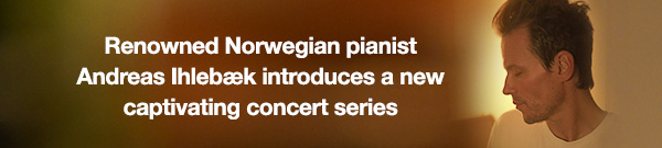 Renowned Norwegian pianist Andreas Ihlebæk introduces a new captivating concert series