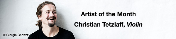 Artist of the Month &ndash; Christian Tetzlaff, Violin