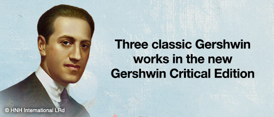 Three classic Gershwin works in the new Gershwin Critical Edition