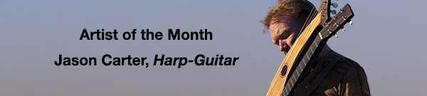 Artist of the Month &ndash; Jason Carter, Harp-Guitar