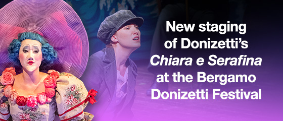 New staging of Donizetti’s Chiara e Serafina at the Bergamo Donizetti Festival