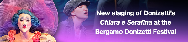 New staging of Donizetti’s Chiara e Serafina at the Bergamo Donizetti Festival