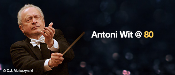 Antoni Wit @ 80