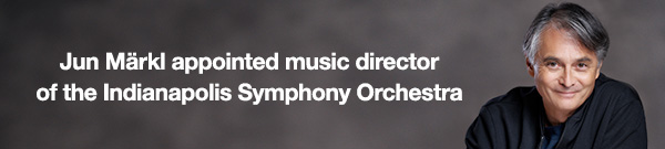 Jun M&auml;rkl appointed music director of the Indianapolis Symphony Orchestra
