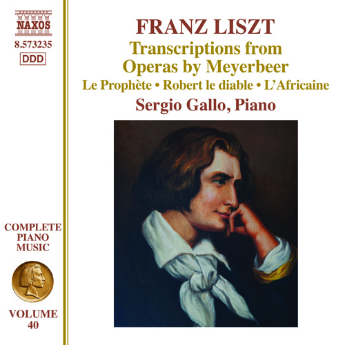 LISZT, F.: Transcriptions from Operas by Meyerbeer (Liszt Complete Piano Music, Vol. 40)