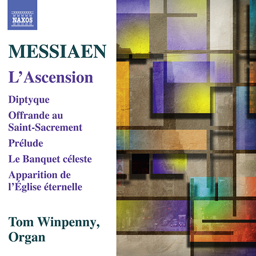 MESSIAEN, O.: Organ Works – L’Ascension • Diptyque • Offrande au Saint-Sacrement • Prélude • Le Banquet Céleste