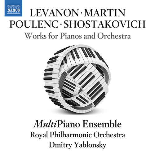 Works for Pianos and Orchestra – LEVANON, A. • MARTIN, F. • POULENC, F. • SHOSTAKOVICH, D.