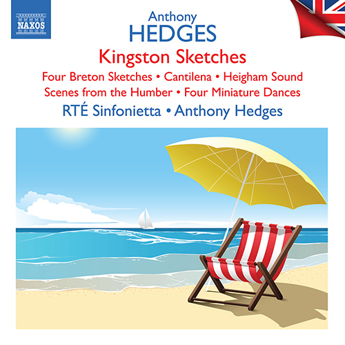 HEDGES, A.: Kingston Sketches • 4 Breton Sketches • Cantilena • Heigham Sound • Scenes from the Humber