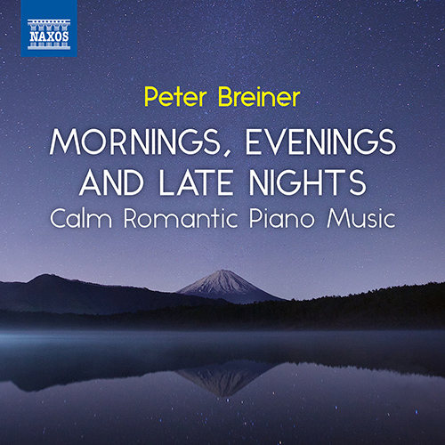 BREINER, P.: Mornings, Evenings and Late Nights – Calm Romantic Piano Music, Vol. 3