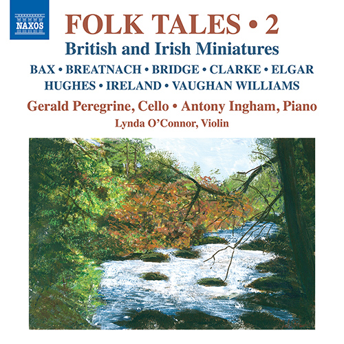 Chamber Music (Cello and Piano) – BAX, A. / BREATNACH, M. / BRIDGE, F. / CLARKE, R. / ELGAR, E. (Folk Tales, Vol. 2) (L. O’Connor, Peregrine, Ingham)