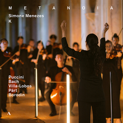 Metanoia – Puccini • Bach • Villa-lobos • Pärt • Borodin (Sequenza 9.3, Ensemble K, Menezes)