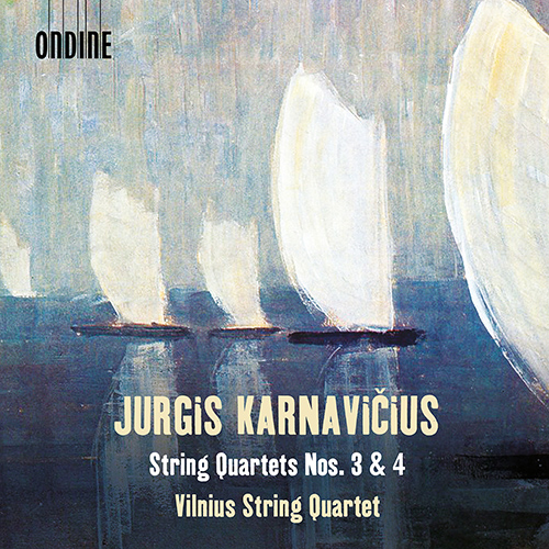 KARNAVIČIUS, J.: String Quartets Nos. 3 and 4