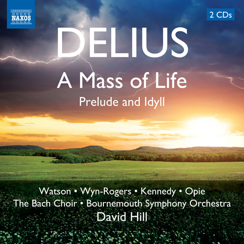 DELIUS, F.: Mass of Life (A) / Prelude and Idyll
