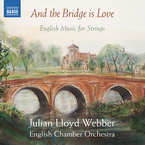 And the Bridge is Love – ELGAR, E. • LLOYD WEBBER, W. • GOODALL, H • DELIUS, F.