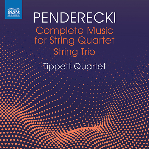 PENDERECKI, K.: Complete Music for String Quartet and String Trio