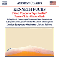 FUCHS, K.: Piano Concerto, "Spiritualist" / Poems of Life / Glacier / Rush